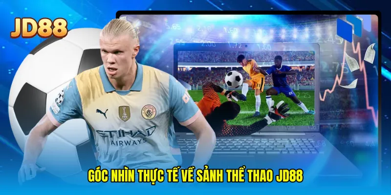 Góc nhìn thực tế về sảnh thể thao JD88
